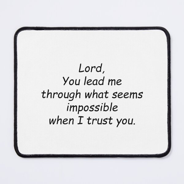 Item preview, Lord, You lead me through what seems impossible when I trust you. designed and sold by SomeGuyLou.