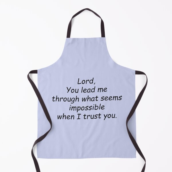 Item preview, Lord, You lead me through what seems impossible when I trust you. designed and sold by SomeGuyLou.