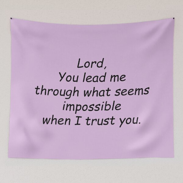Item preview, Lord, You lead me through what seems impossible when I trust you. designed and sold by SomeGuyLou.