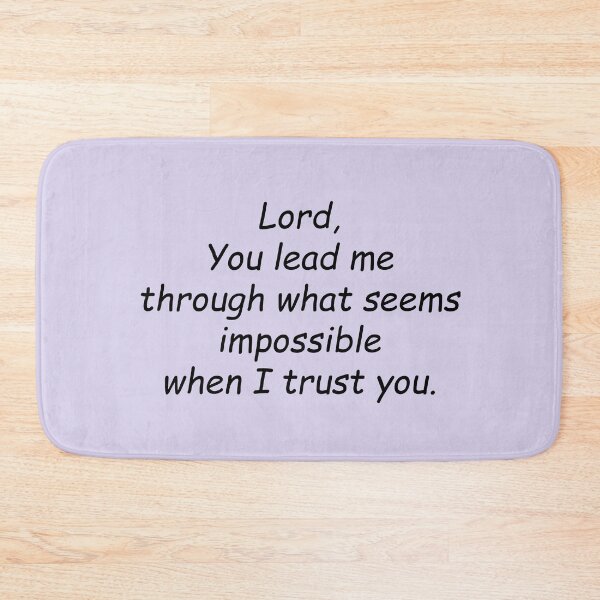 Item preview, Lord, You lead me through what seems impossible when I trust you. designed and sold by SomeGuyLou.
