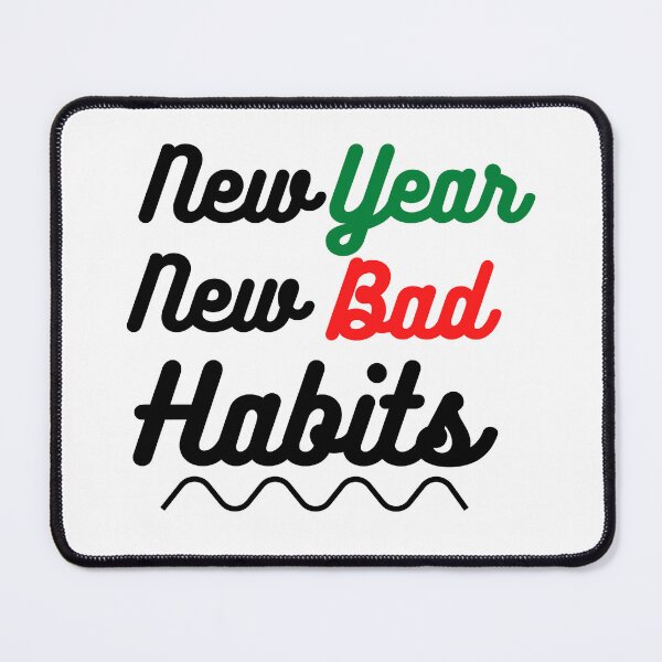 Item preview, New year new bad habbits designed and sold by AlloutApparel.