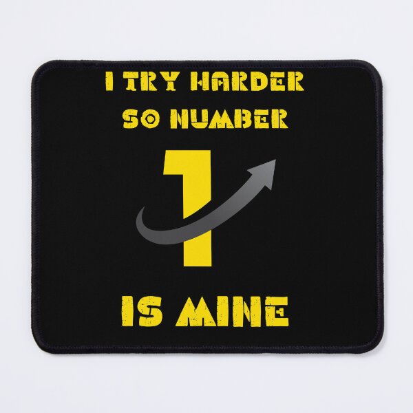 Item preview, I try harder so number one is mine. designed and sold by ConradoBullhead.