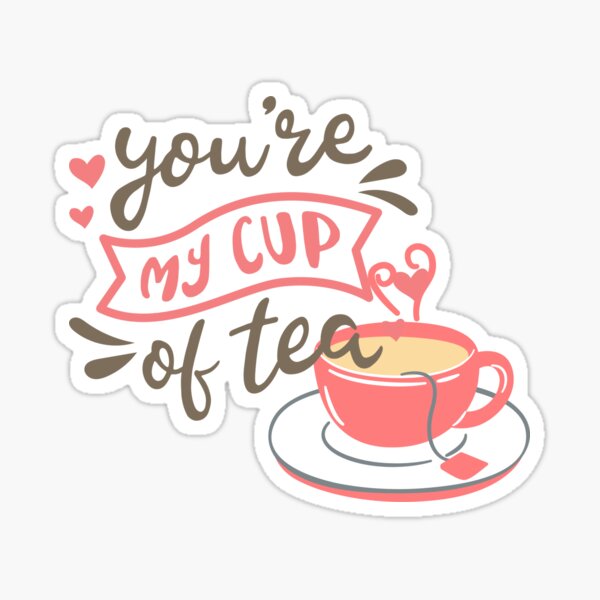 Item preview, You are my cup of tea designed and sold by jhon peko.