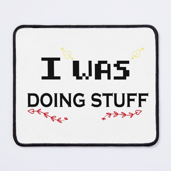 Item preview, I Was Doing Stuff designed and sold by LeoShop30.