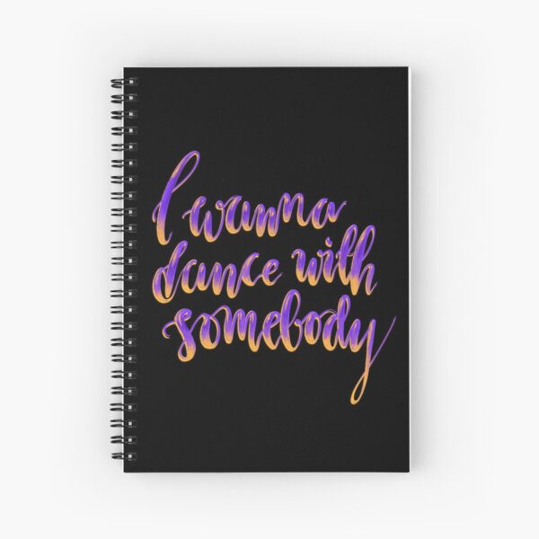 "I wanna dance with somebody" - digital lettering purple on black Spiral Notebook