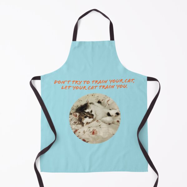 Item preview, Don't Try To Train Your Cat, Let Your Cat Train You. designed and sold by TechLaughs.