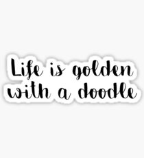 golden doodle sticker - life is golden with a doodle (goldendoodle) Sticker