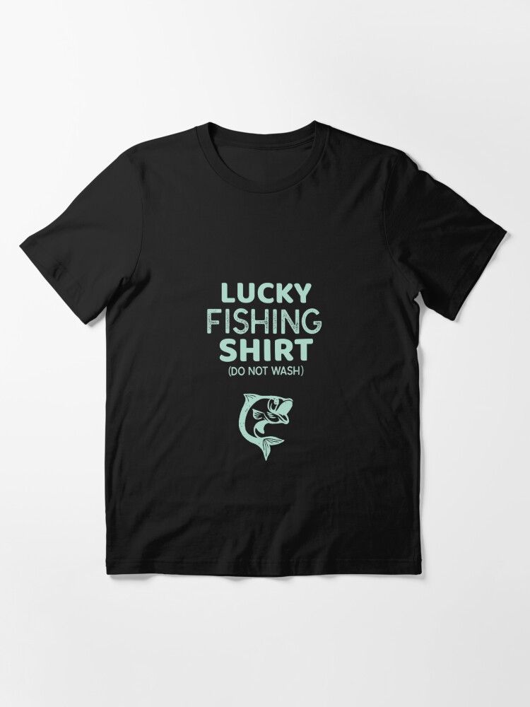 Lucky Fishing Shirt Do Not Wash Funny Angler And Fish Ladies' Crewneck  T-Shirt