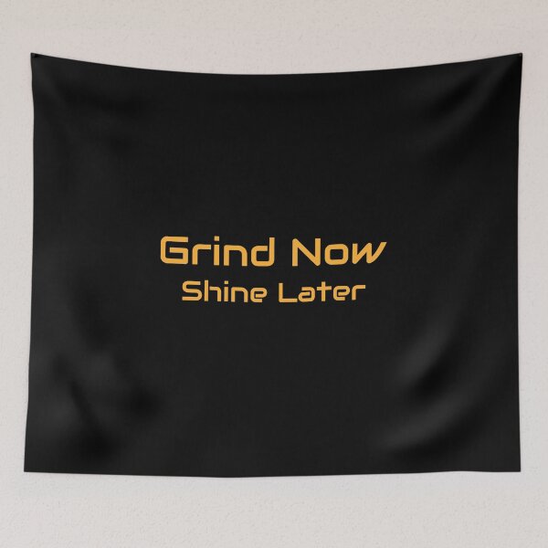 Item preview, Grind Now Shine Later designed and sold by CrazeeTeez.