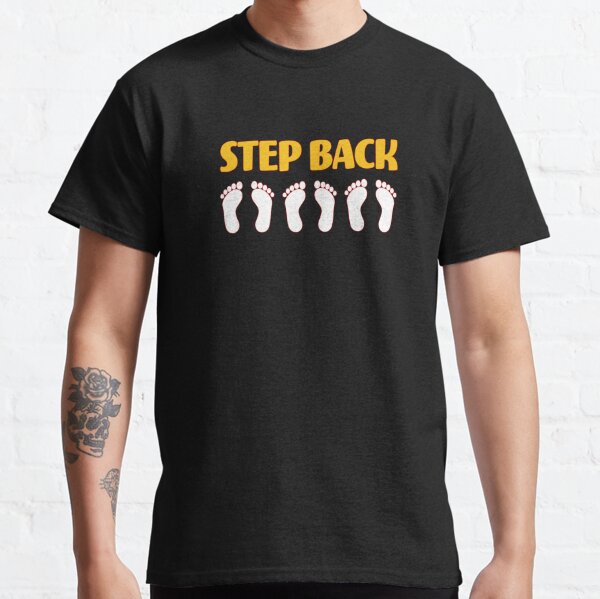 Step Back Six Feet. Classic T-Shirt