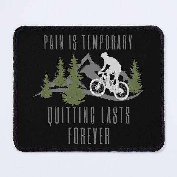 Item preview, Pain Is Temporary Quitting Lasts Forever-Mountain Biking designed and sold by CarefulCaptures.