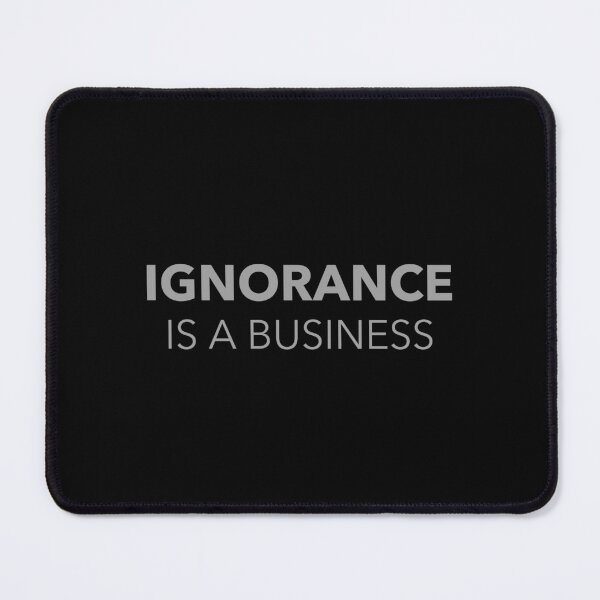 Item preview, Ignorance is a business designed and sold by CrazeeTeez.