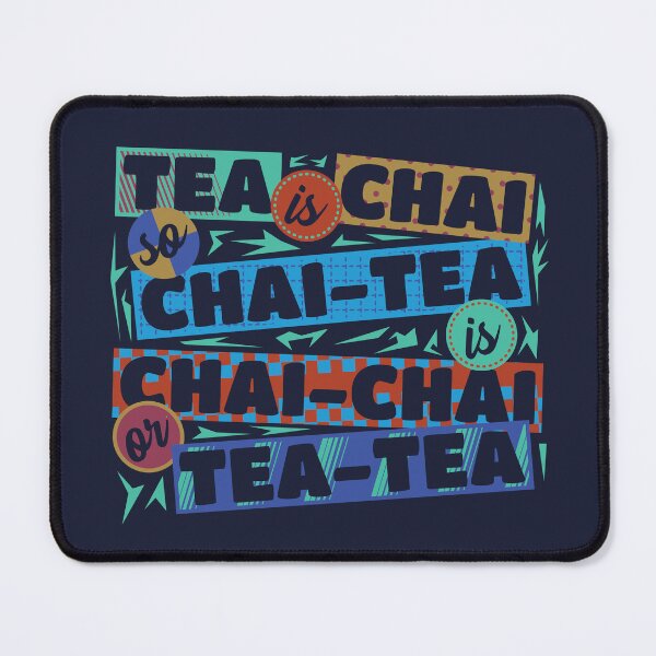 Item preview, Tea Is Chai Chai Tea Is Chai Chai or Tea Tea | Chai Tea Lover designed and sold by DrawingBoard.