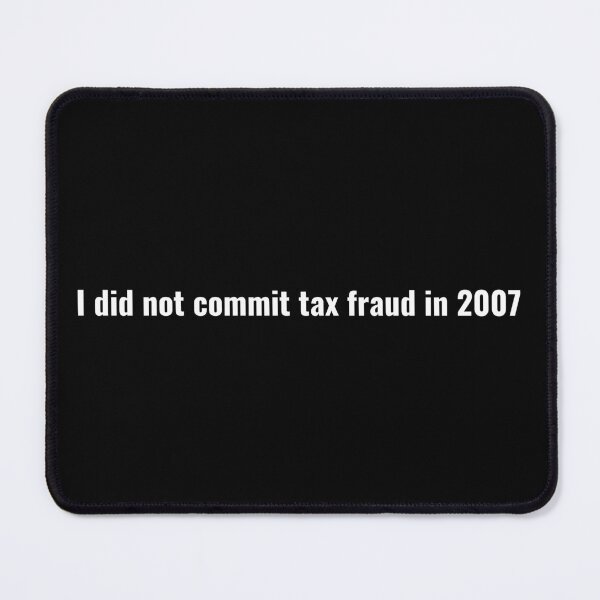 Item preview, I did not commit tax fraud in 2007 designed and sold by StoreGoHard.