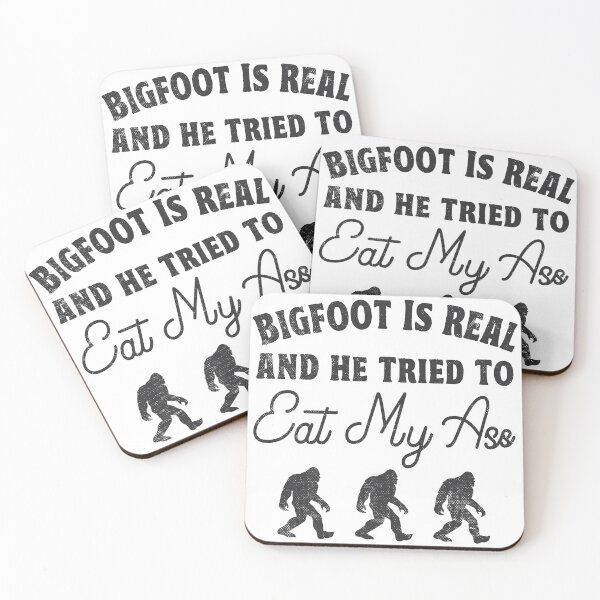 Item preview, Bigfoot Is Real And He Tried To Eat My Ass Sasquatch Gift designed and sold by TonySpencer.