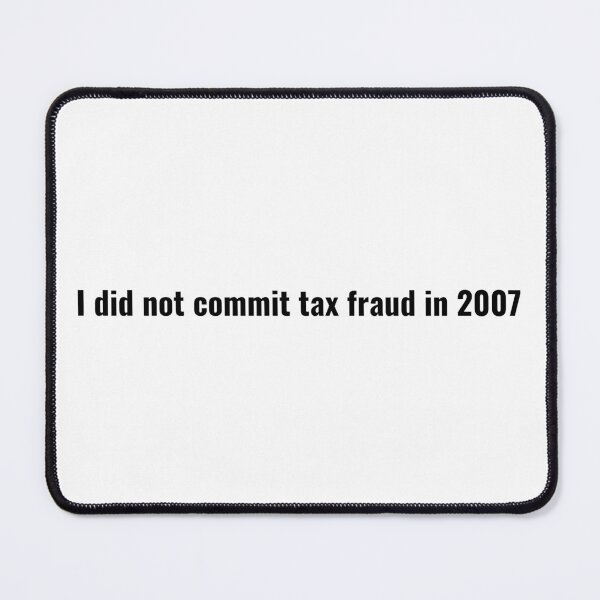 Item preview, I did not commit tax fraud in 2007 designed and sold by StoreGoHard.