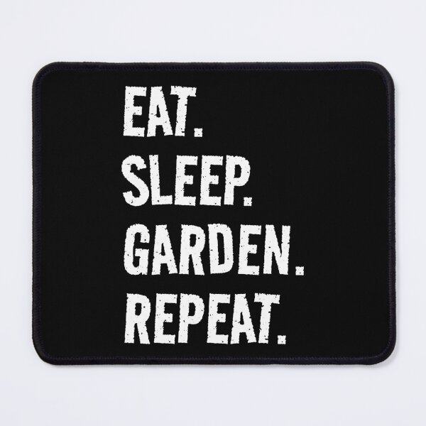 Item preview, Eat. Sleep. Garden. Repeat. Life is great when you're doing what you love! It's the Garden circle of life! designed and sold by SeaStories88.