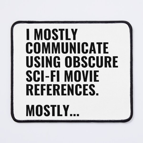 Item preview, I Communicate Using Obscure Sci-Fi Movie Quotes designed and sold by StoreGoHard.