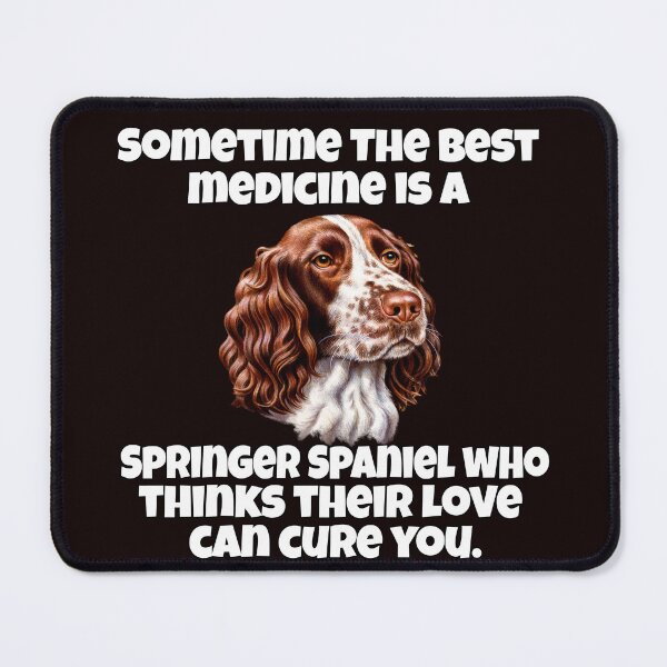 Item preview, Springer Spaniel Dog Owner Gifts Sometime The Best Medicine Is A Springer Spaniel  designed and sold by fantasticdesign.