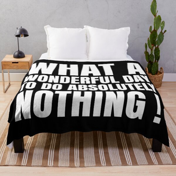 Item preview, What A Wonderful Day To Do Absolutely Nothing ! designed and sold by EnzoVectorism.