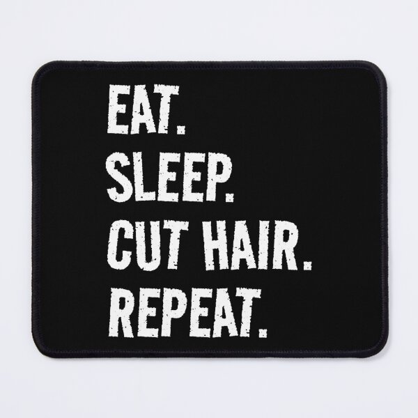Item preview, Eat. Sleep. Cut Hair. Repeat. Life is great when you're doing what you love! It's the Cut Hair circle of life! designed and sold by SeaStories88.
