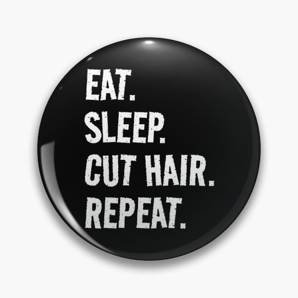 Item preview, Eat. Sleep. Cut Hair. Repeat. Life is great when you're doing what you love! It's the Cut Hair circle of life! designed and sold by SeaStories88.
