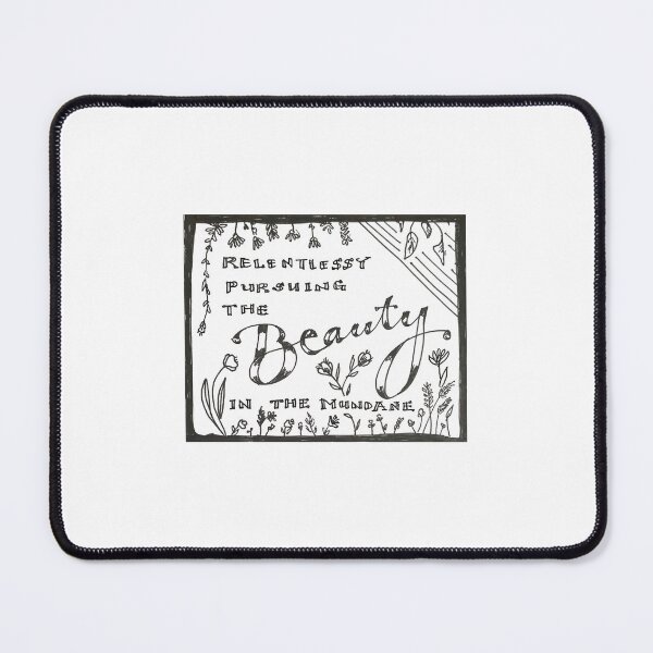 Item preview, Relentlessly pursuing the beauty in the mundane designed and sold by GRACEHOPEFORTUN.