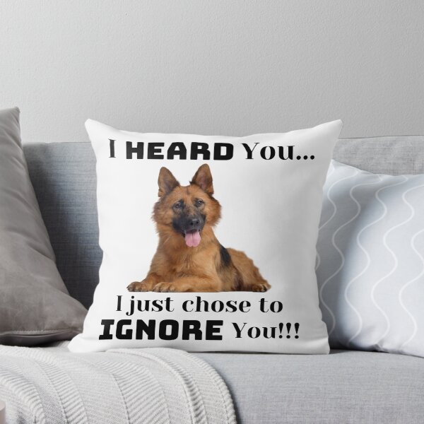Item preview, I Heard You...I Just Chose To Ignore You designed and sold by GermanShepMan.