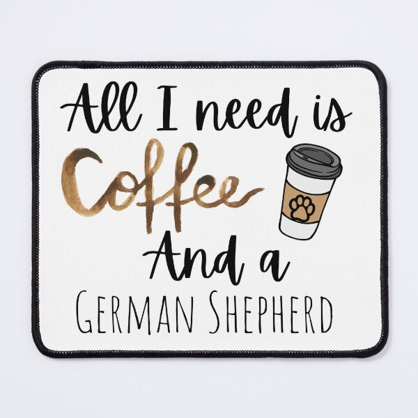 Item preview, All I Need Is Coffee And A German Shepherd designed and sold by GermanShepMan.