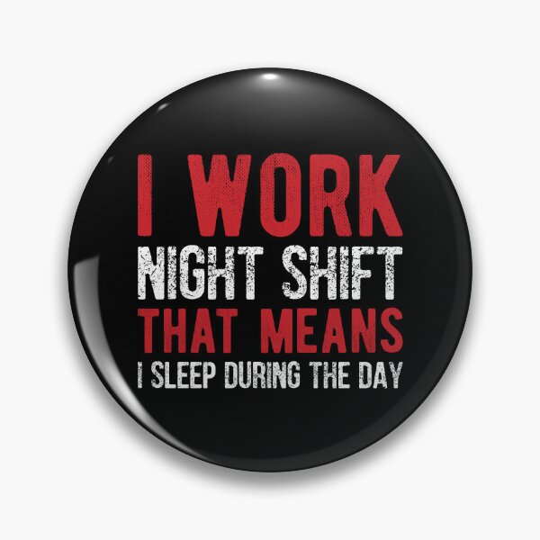 Item preview, I work night shift that means I sleep during the day designed and sold by SweetLog.