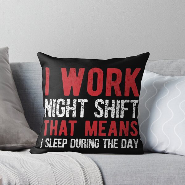 Item preview, I work night shift that means I sleep during the day designed and sold by SweetLog.