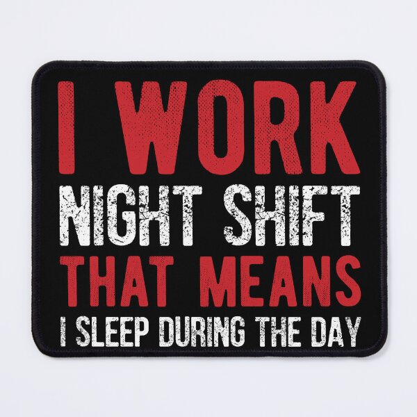 Item preview, I work night shift that means I sleep during the day designed and sold by SweetLog.