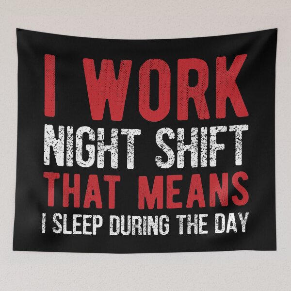Item preview, I work night shift that means I sleep during the day designed and sold by SweetLog.