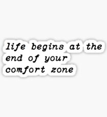 life begins at the end of your comfort zone Sticker