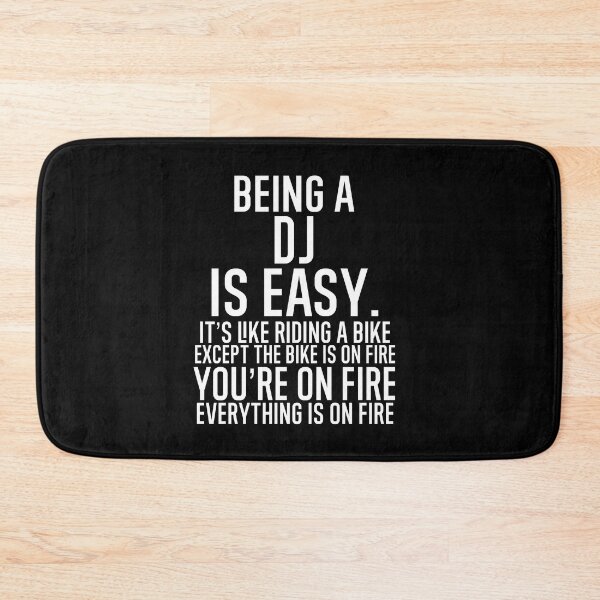 Item preview, Being A DJ Is Easy It is Like Riding A Bike. Except the Bike is on Fire. You are On Fire. Everything is on Fire. designed and sold by TeesYouWant.