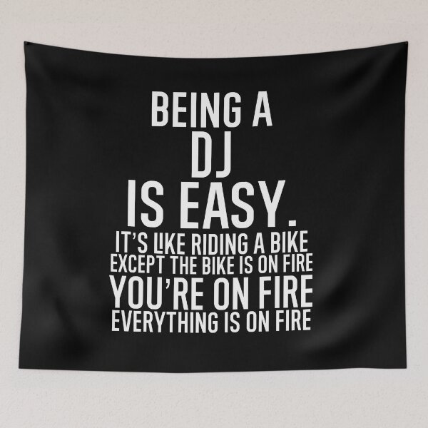 Item preview, Being A DJ Is Easy It is Like Riding A Bike. Except the Bike is on Fire. You are On Fire. Everything is on Fire. designed and sold by TeesYouWant.
