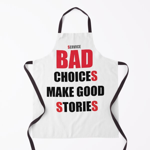 Item preview, Bad Choices make good stories designed and sold by younessalmi.