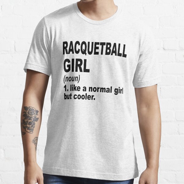 "Racquetball Sister,Racquetball girl like a normal girl but cooler" T