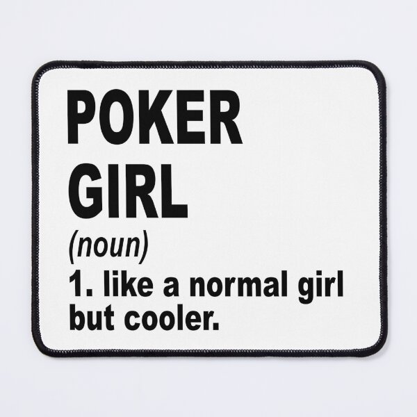 Item preview, Poker  girl Definition,Poker  Girl Like A Normal Girl But Cooler designed and sold by Dogs Geeky⭐⭐⭐⭐⭐.