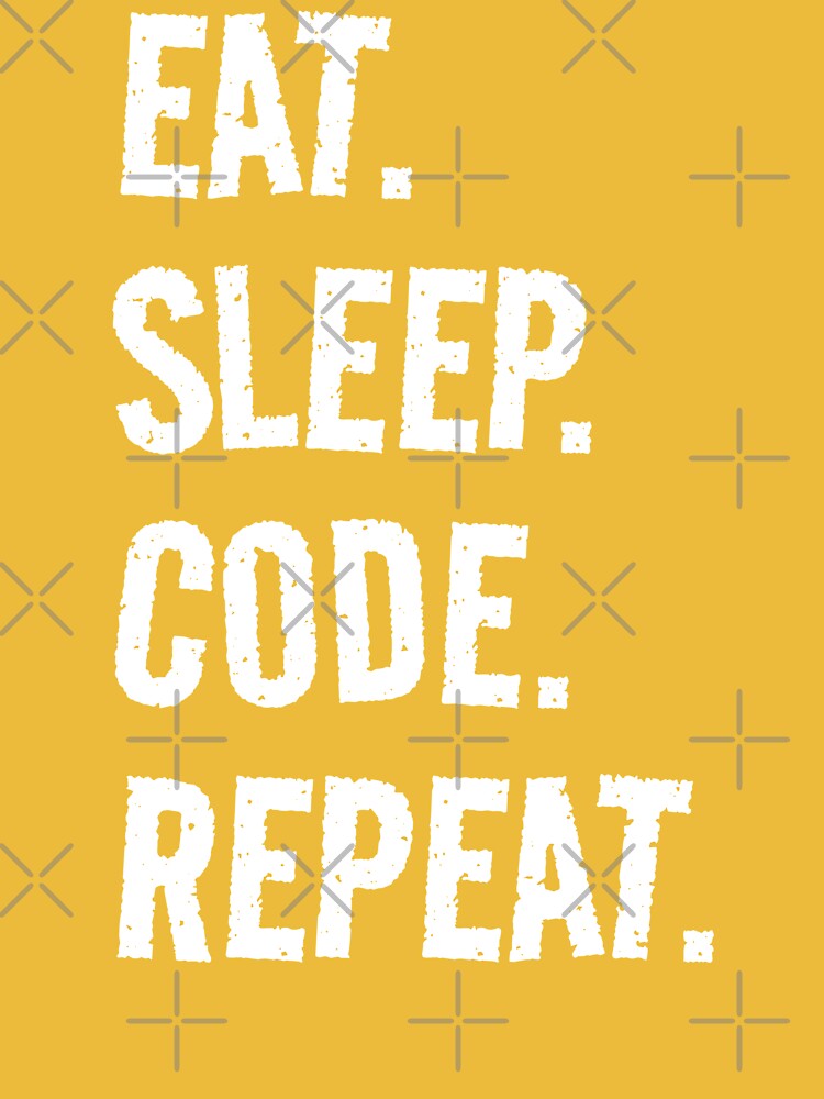 Eat, sleep, code, repeat”, Please don't!, by Trust Onyekwere