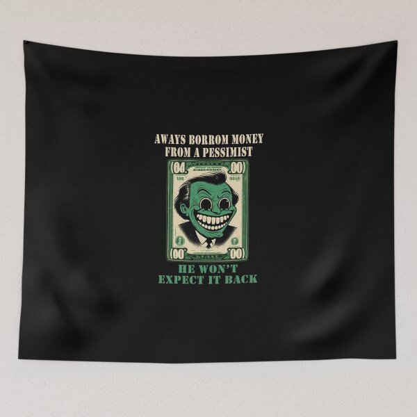 Item preview, Always Borrow Money from a pessimist designed and sold by rodmendonca.