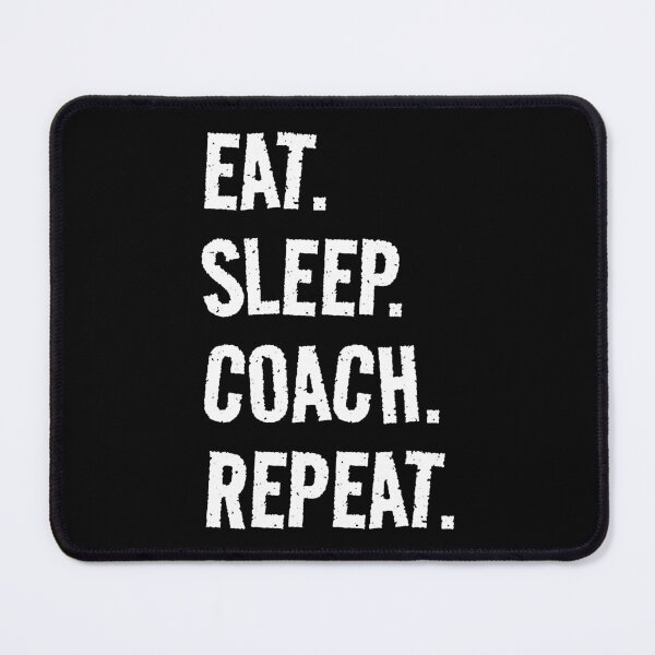 Item preview, Eat. Sleep. Coach. Repeat. Life is great when you're doing what you love! It's the Coach circle of life! designed and sold by SeaStories88.