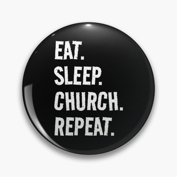 Item preview, Eat. Sleep. Church. Repeat. Life is great when you're doing what you love! It's the Church circle of life! designed and sold by SeaStories88.