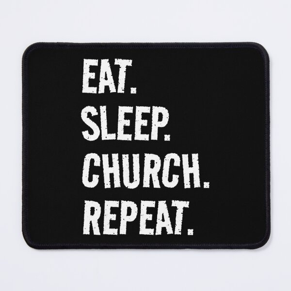 Item preview, Eat. Sleep. Church. Repeat. Life is great when you're doing what you love! It's the Church circle of life! designed and sold by SeaStories88.