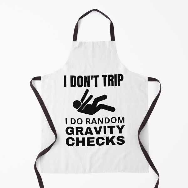 Item preview, I Dont Trip I Do Random Gravity Checks designed and sold by Nepaz-Designs.