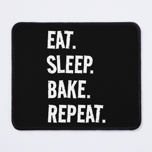 Item preview, Eat. Sleep. Bake. Repeat. Life is great when you're doing what you love! It's the Bake circle of life! designed and sold by SeaStories88.