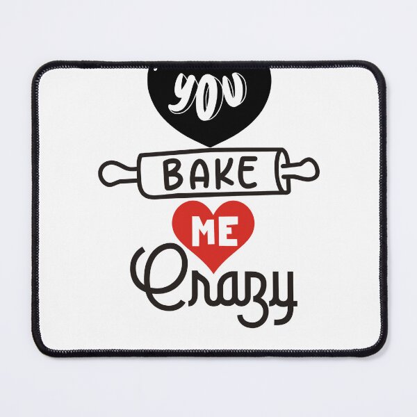 Item preview, You bake me crazy designed and sold by jhon peko.