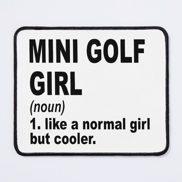 Item preview, Mini golf  Sister,Mini golf  girl like a normal girl but cooler designed and sold by Dogs Geeky⭐⭐⭐⭐⭐.
