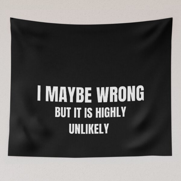 Item preview, I May Be Wrong But It's Highly Unlikely  designed and sold by mystylecorner.