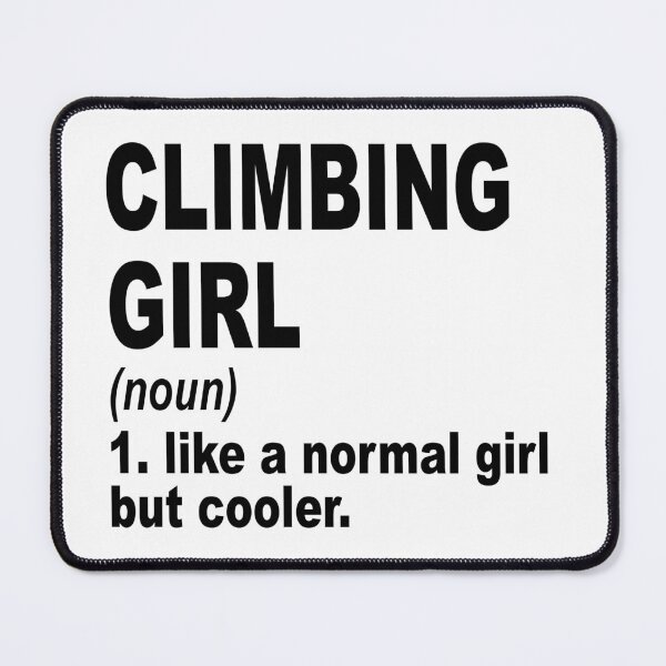 Item preview, Climbing  girl Definition,Climbing  Girl Like A Normal Girl But Cooler designed and sold by Dogs Geeky⭐⭐⭐⭐⭐.